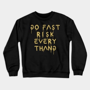go fast risk everything bronze Crewneck Sweatshirt